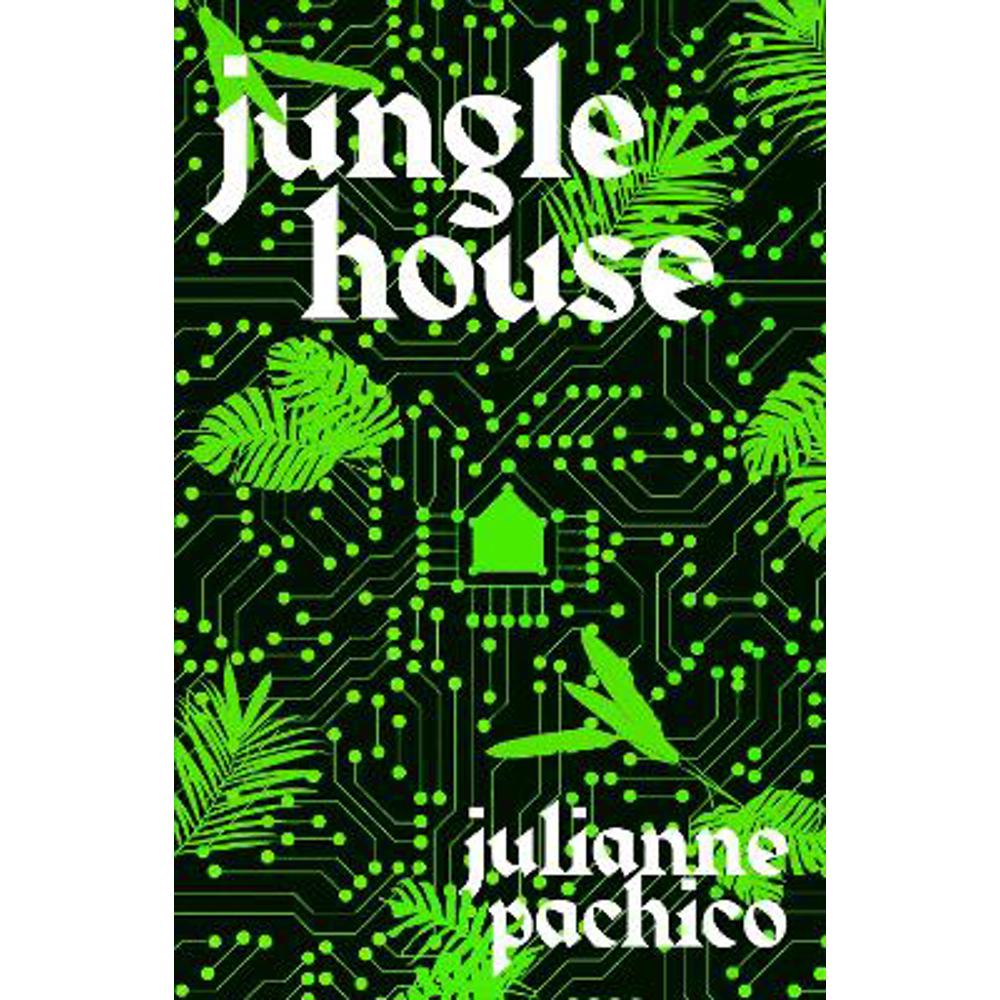 Jungle House: 'A brilliant AI mystery' the Bookseller (Hardback) - Julianne Pachico
